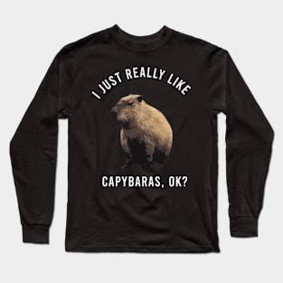 I-Just-Really-Like-Capybaras-OK Long Sleeve T-Shirt